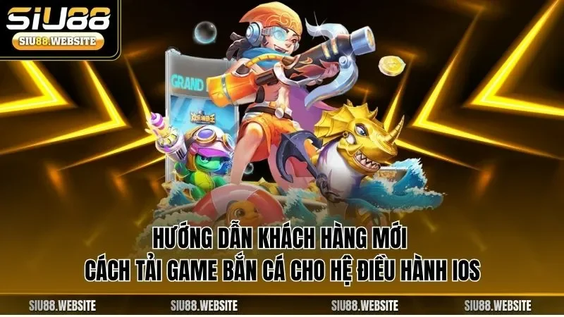 Hướng dẫn khách hàng mới cách tải game bắn cá cho hệ điều hành iOS